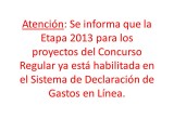 Atención: Se informa que la Etapa 2013 para los proyectos del Concurso Regular ya está habilitada en el Sistema de Declaración de Gastos en Línea.