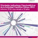 Presentación del libro Principales indicadores cienciométricos de la actividad científica chilena 2012. Informe 2014: Una mirada a 10 años